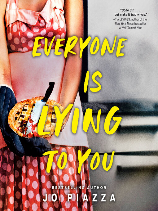 Title details for Everyone Is Lying to You by Jo Piazza - Wait list